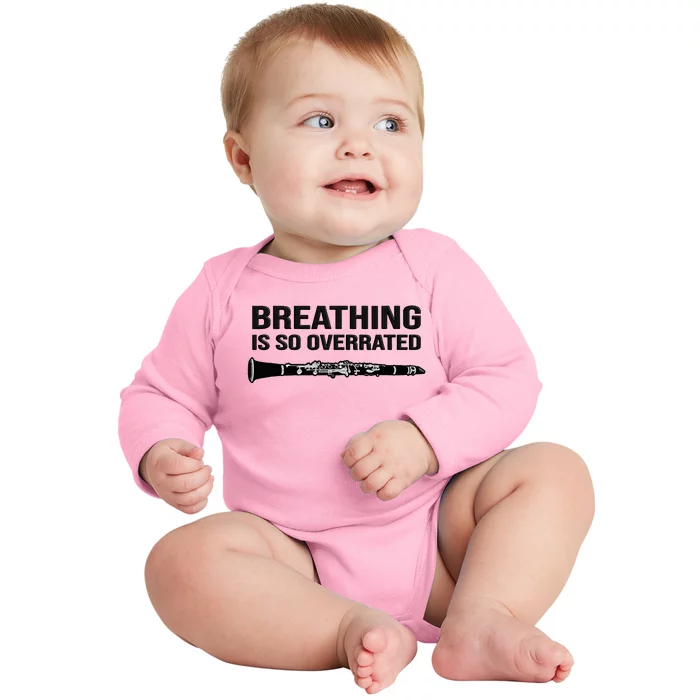 Breathing is so overrated  marching band Funny Clarinet Baby Long Sleeve Bodysuit