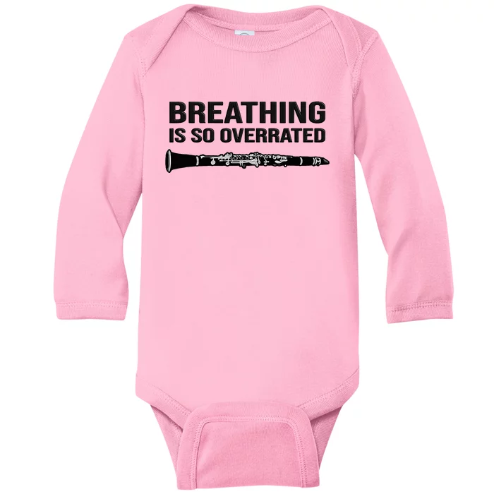 Breathing is so overrated  marching band Funny Clarinet Baby Long Sleeve Bodysuit