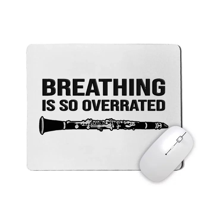 Breathing is so overrated  marching band Funny Clarinet Mousepad