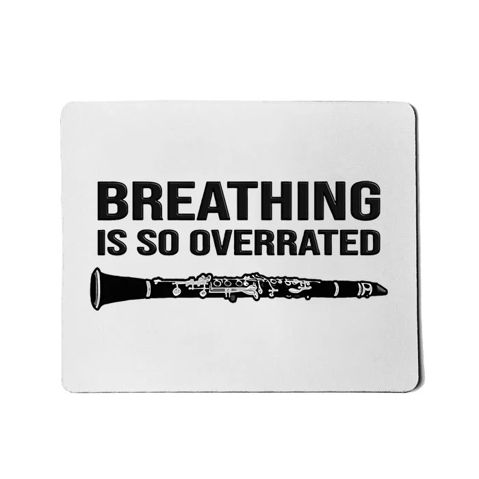 Breathing is so overrated  marching band Funny Clarinet Mousepad