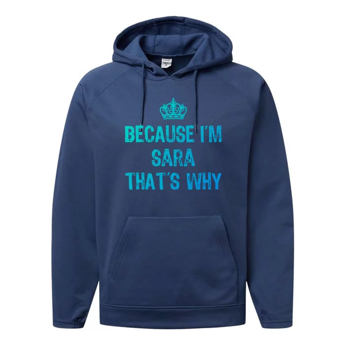 Because IM Sara ThatS Why Funny S Gift Great Gift Performance Fleece Hoodie