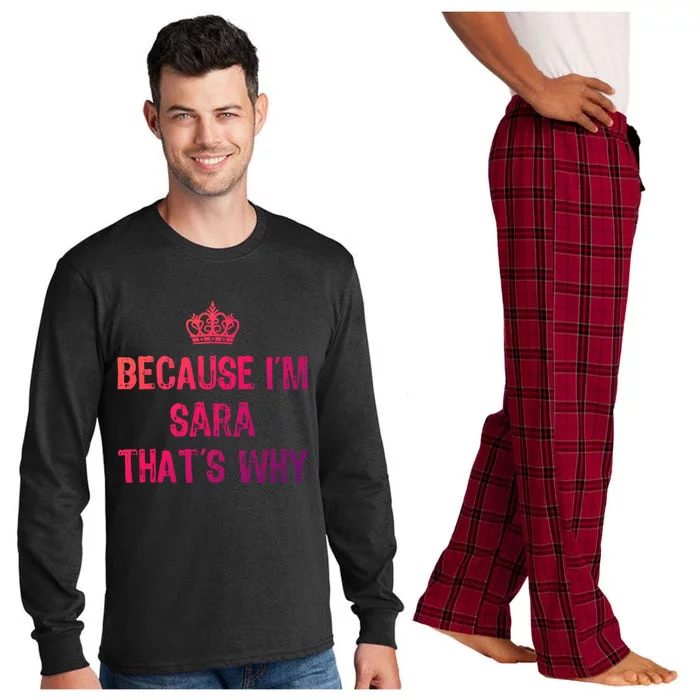 Because IM Sara ThatS Why Funny S Gift Great Gift Long Sleeve Pajama Set