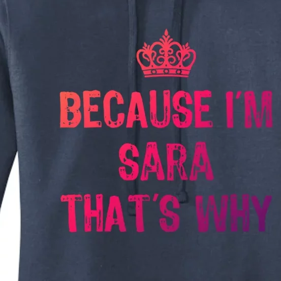 Because IM Sara ThatS Why Funny S Gift Great Gift Women's Pullover Hoodie