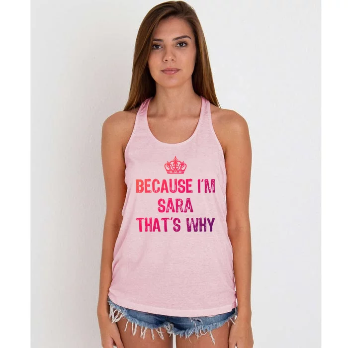 Because IM Sara ThatS Why Funny S Gift Great Gift Women's Knotted Racerback Tank