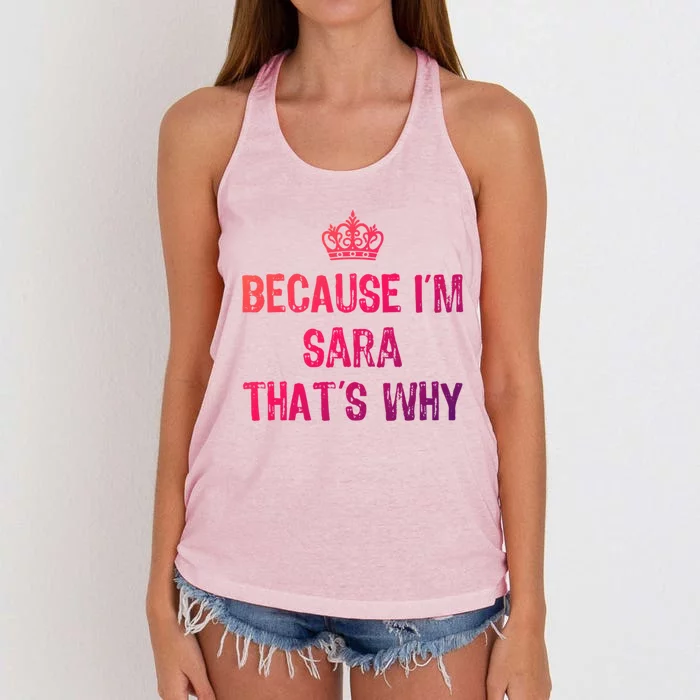 Because IM Sara ThatS Why Funny S Gift Great Gift Women's Knotted Racerback Tank