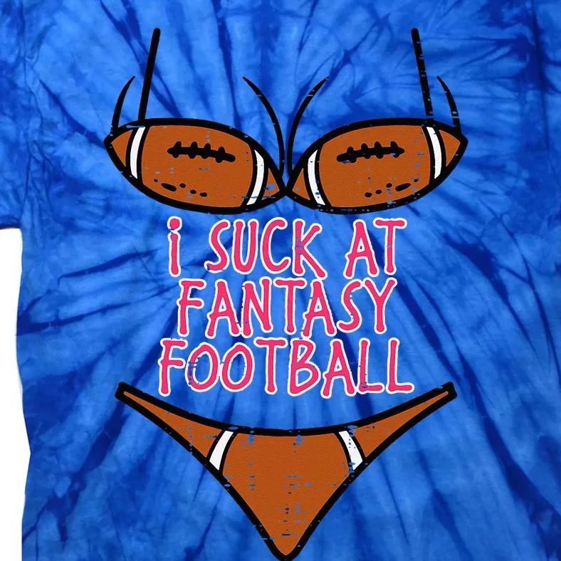 Bikini I Suck At Fantasy Football Funny FFL Loser Tie-Dye T-Shirt