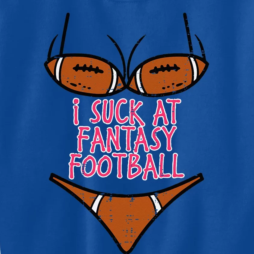 Bikini I Suck At Fantasy Football Funny FFL Loser Kids Sweatshirt