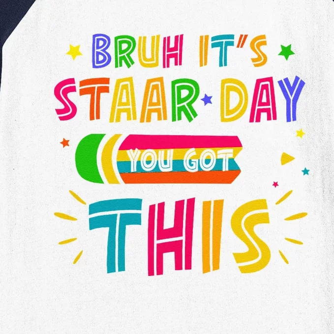 Bruh It’S Staar Day You Got This Test Day Baseball Sleeve Shirt