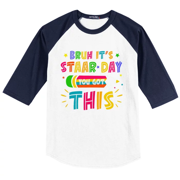 Bruh It’S Staar Day You Got This Test Day Baseball Sleeve Shirt