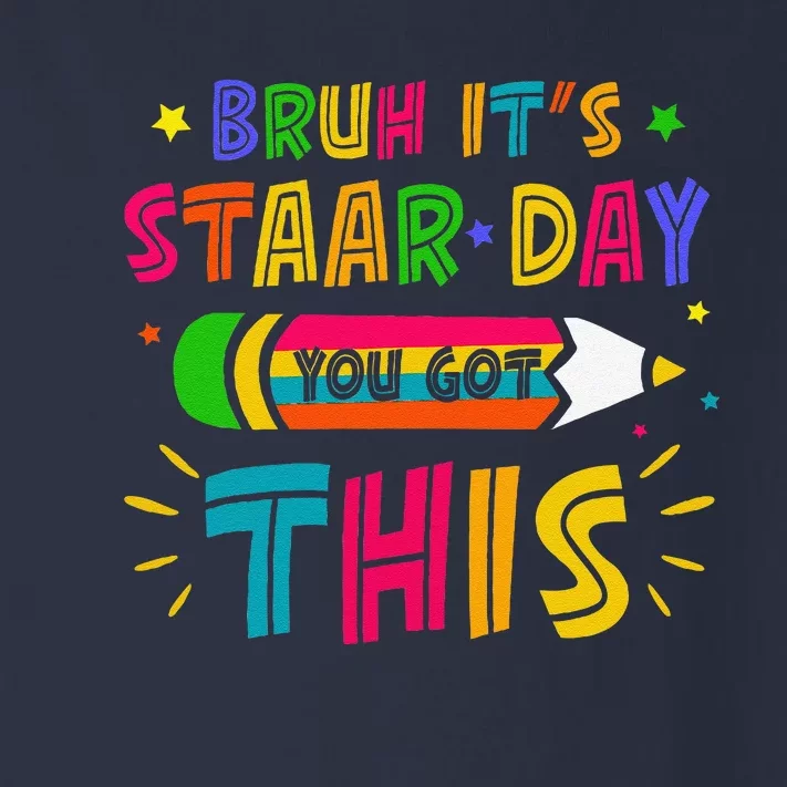 Bruh It’S Staar Day You Got This Test Day Toddler Long Sleeve Shirt