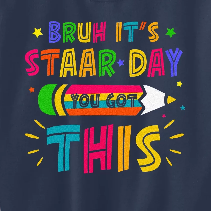 Bruh It’S Staar Day You Got This Test Day Kids Sweatshirt