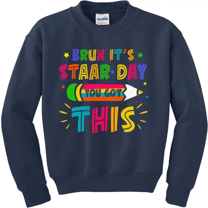 Bruh It’S Staar Day You Got This Test Day Kids Sweatshirt