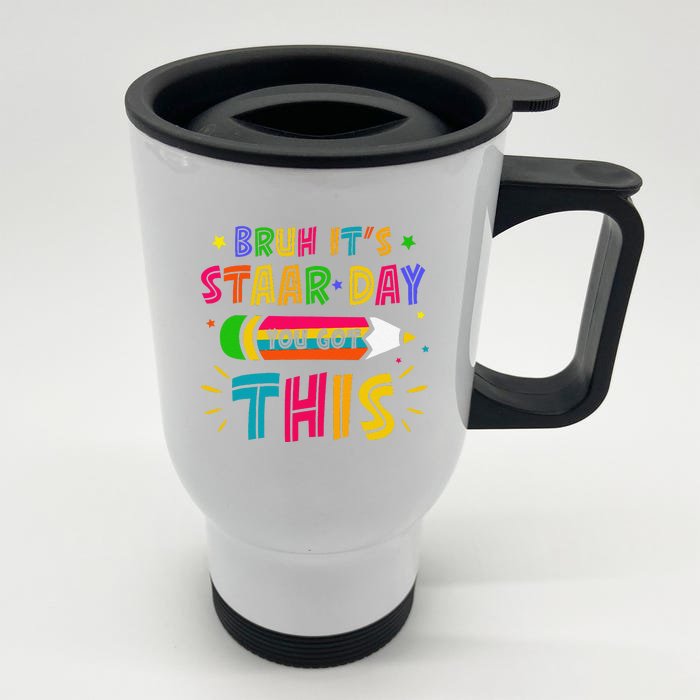 Bruh It’S Staar Day You Got This Test Day Front & Back Stainless Steel Travel Mug