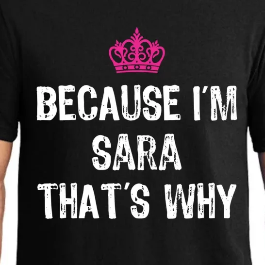 Because IM Sara ThatS Why Funny S Gift Meaningful Gift Pajama Set