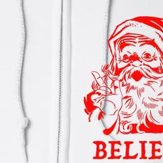 Believe In Santa Claus A Gift For Christmas Full Zip Hoodie