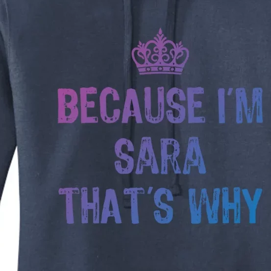 Because IM Sara ThatS Why Funny S Gift Great Gift Women's Pullover Hoodie