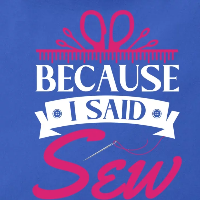 Because I Said Sew Gift Funny Sewer Sewing Gift Zip Tote Bag