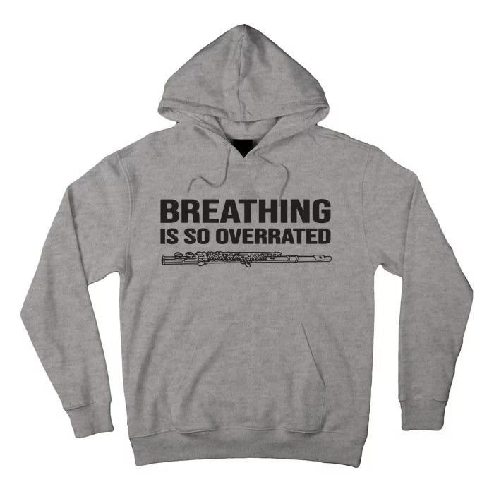 Breathing Is So Overrated Flutist Gift Idea Funny Flute Tall Hoodie