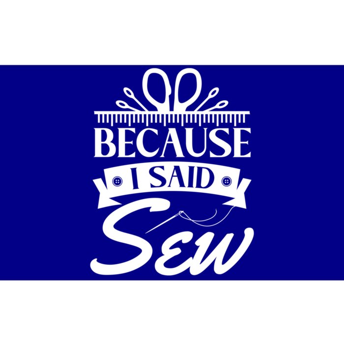 Because I Said Sew Cute Gift Funny Sewer Sewing Gift Bumper Sticker