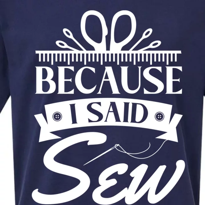 Because I Said Sew Cute Gift Funny Sewer Sewing Gift Sueded Cloud Jersey T-Shirt