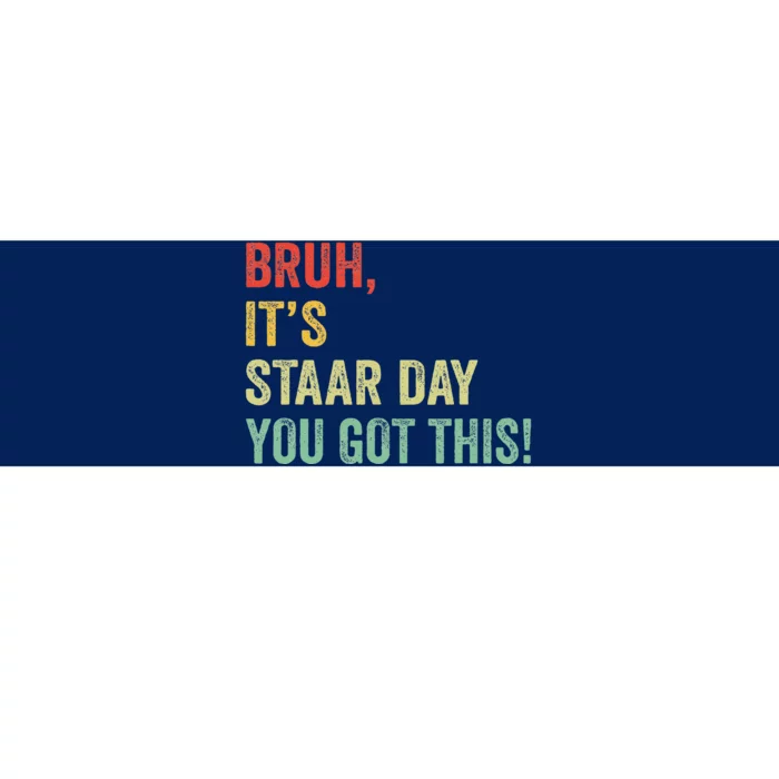 Bruh It’S Staar Day You Got This Funny Testing Day Teacher Bumper Sticker