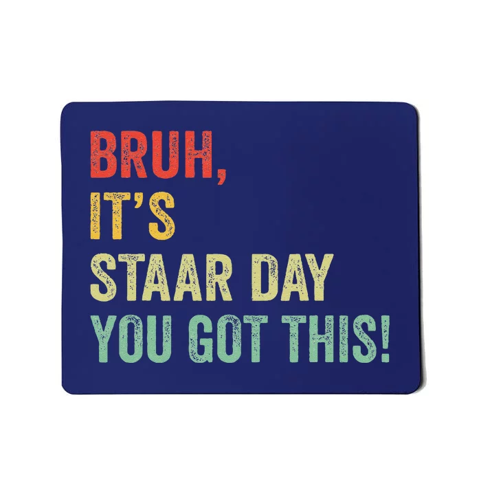 Bruh It’S Staar Day You Got This Funny Testing Day Teacher Mousepad