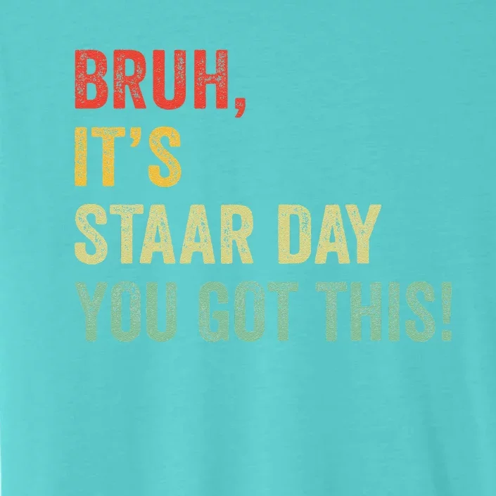 Bruh It’S Staar Day You Got This Funny Testing Day Teacher ChromaSoft Performance T-Shirt