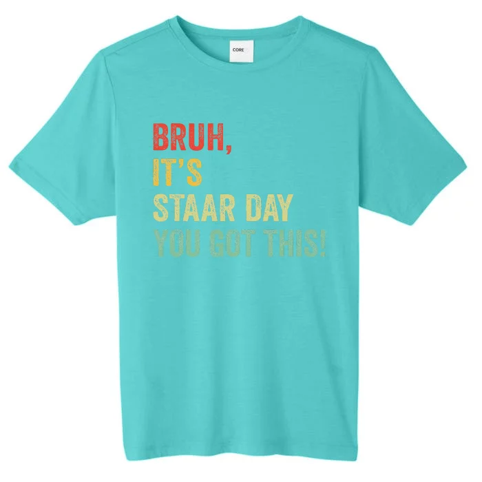 Bruh It’S Staar Day You Got This Funny Testing Day Teacher ChromaSoft Performance T-Shirt