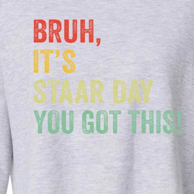 Bruh It’S Staar Day You Got This Funny Testing Day Teacher Cropped Pullover Crew