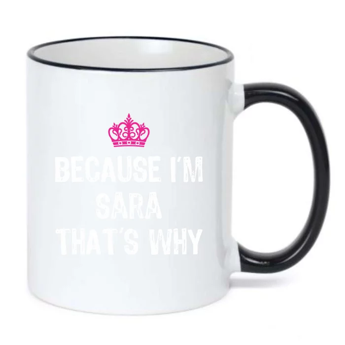 Because IM Sara ThatS Why Funny S Gift Great Gift Black Color Changing Mug