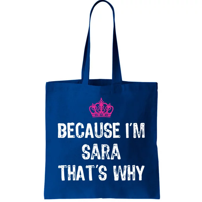 Because IM Sara ThatS Why Funny S Gift Great Gift Tote Bag