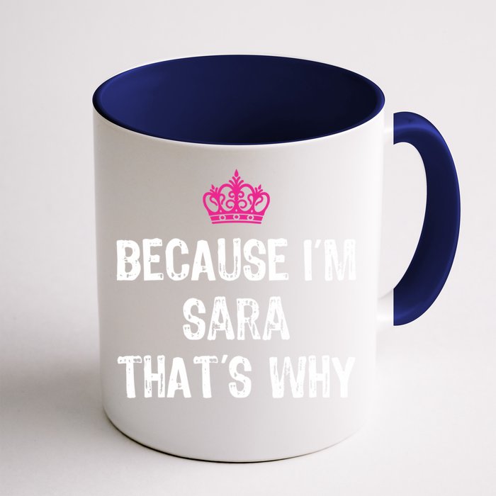 Because IM Sara ThatS Why Funny S Gift Great Gift Front & Back Coffee Mug