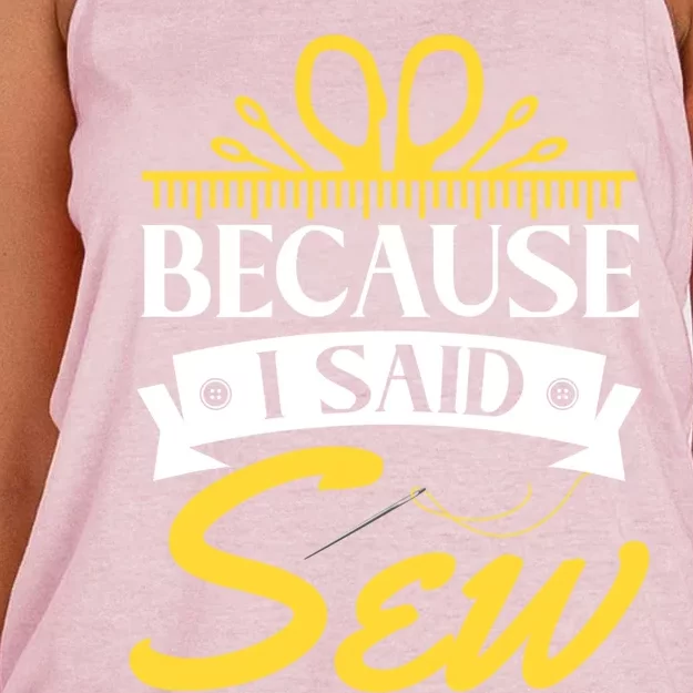 Because I Said Sew Great Gift Funny Sewer Sewing Gift Women's Knotted Racerback Tank