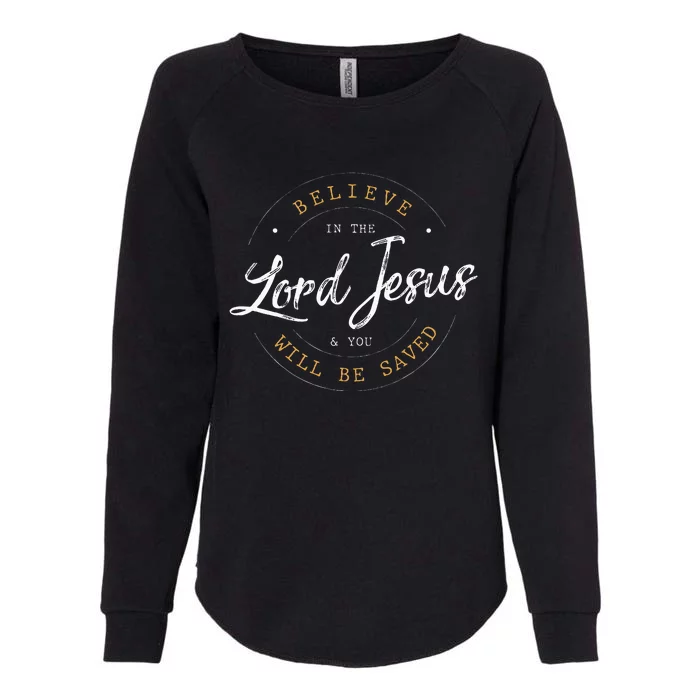 Believe in the Lord Jesus and your Saved Christian Womens California Wash Sweatshirt