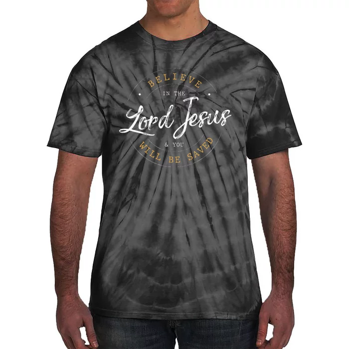 Believe in the Lord Jesus and your Saved Christian Tie-Dye T-Shirt