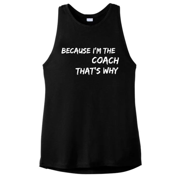 Because I'm The Coach That's Why Ladies Tri-Blend Wicking Tank