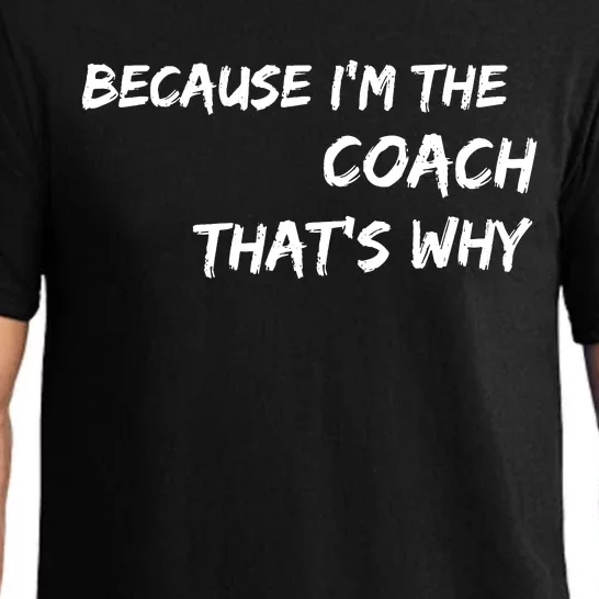 Because I'm The Coach That's Why Pajama Set