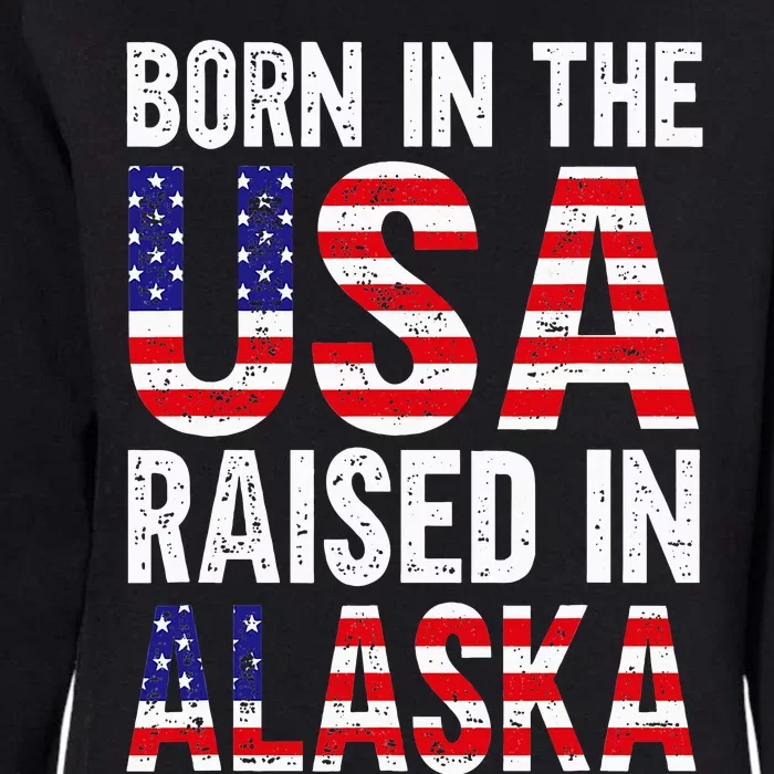 Born In The Usa Raised In Alaska Womens California Wash Sweatshirt