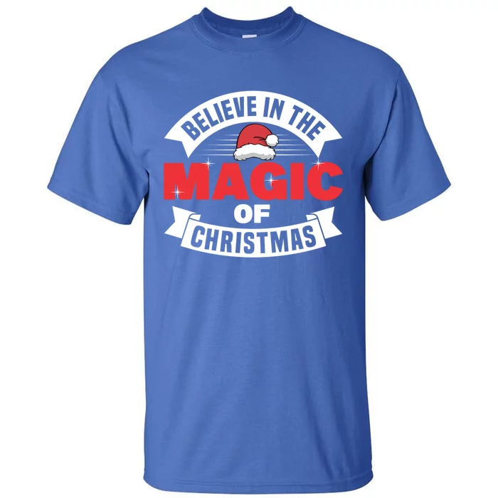 Believe In The Magic Of Christmas Cute Gift Tall T-Shirt