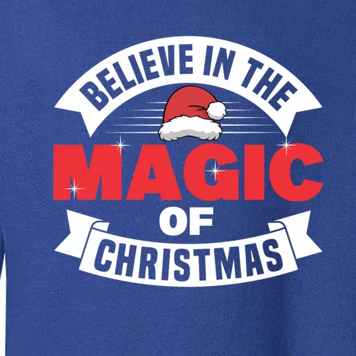 Believe In The Magic Of Christmas Cute Gift Toddler Sweatshirt