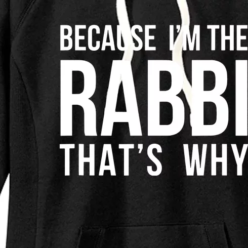 Because Im The Rabbi Thats Why Jewish Purim Hebrew School Women's Fleece Hoodie