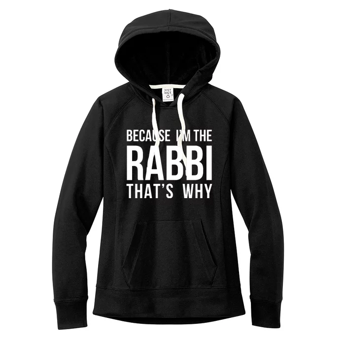 Because Im The Rabbi Thats Why Jewish Purim Hebrew School Women's Fleece Hoodie