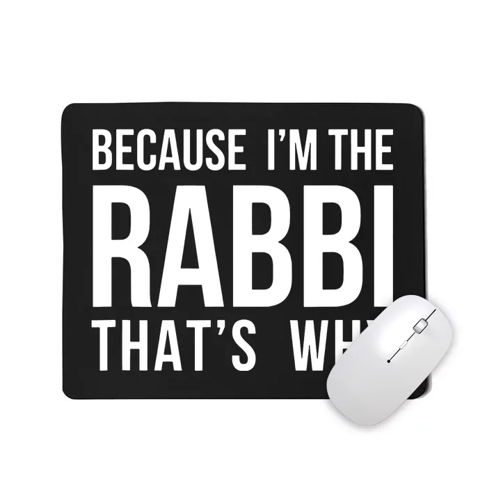 Because Im The Rabbi Thats Why Jewish Purim Hebrew School Mousepad