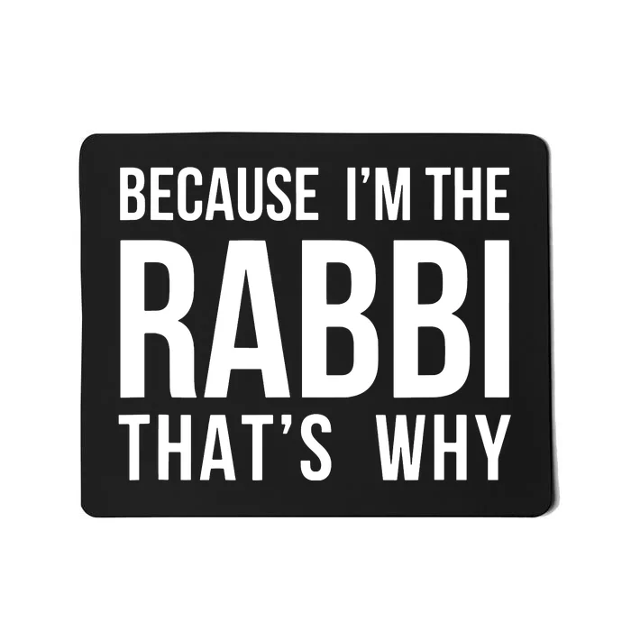 Because Im The Rabbi Thats Why Jewish Purim Hebrew School Mousepad