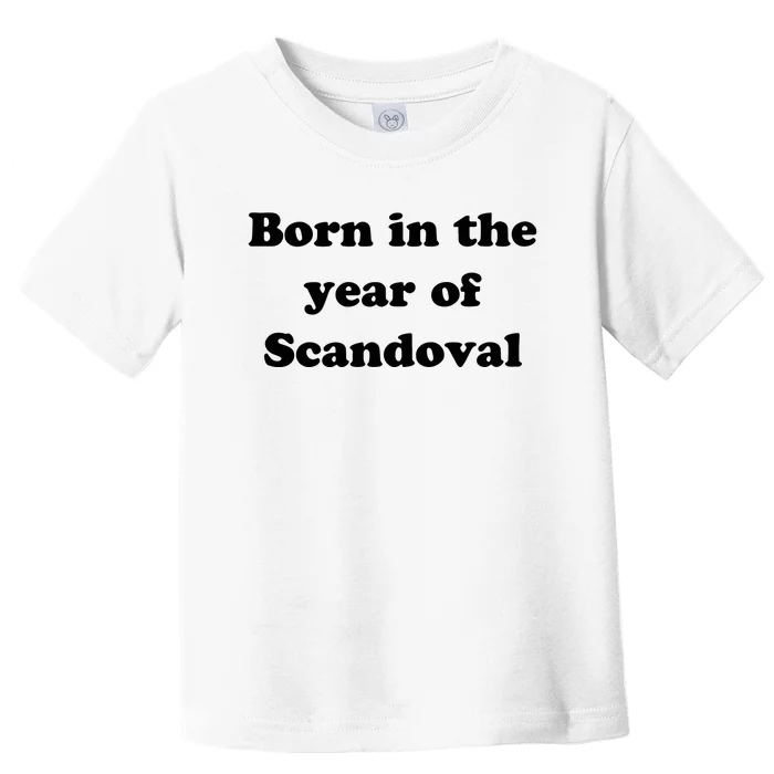 Born In The Year Of Scandoval Baby Toddler T-Shirt