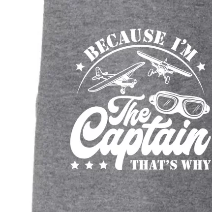 Because Im The Captain Thats Why Pilot For Men Women Doggie 3-End Fleece Hoodie