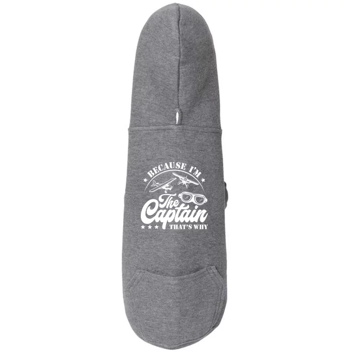 Because Im The Captain Thats Why Pilot For Men Women Doggie 3-End Fleece Hoodie