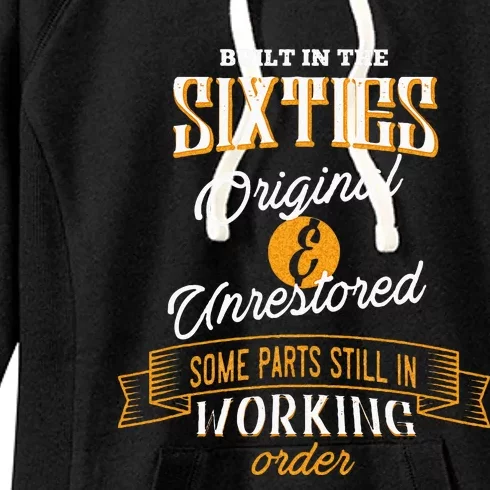 Built In The Sixties Original And Unrestored Funny Birthday Women's Fleece Hoodie