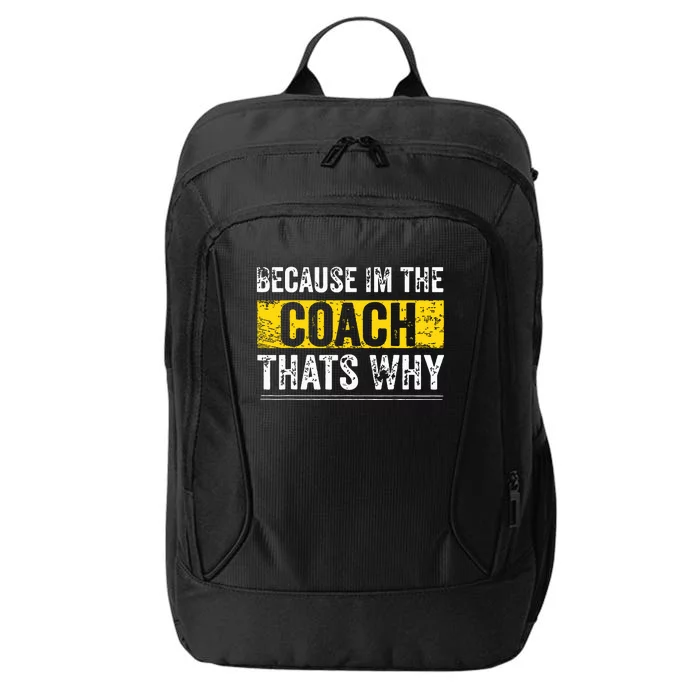 Because Im The Coach Thats Why Funny Vintage Coaching Gift City Backpack