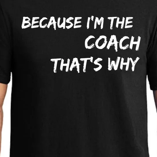 Because Im The Coach Thats Why Pajama Set